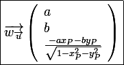 \large\boxed{\vec{w_{\vec{u}}}\left(\begin{array}l a \\ b \\ \frac{-ax_P-by_P}{\sqrt{1-x_P^2-y_P^2}}\end{array}\right)}}